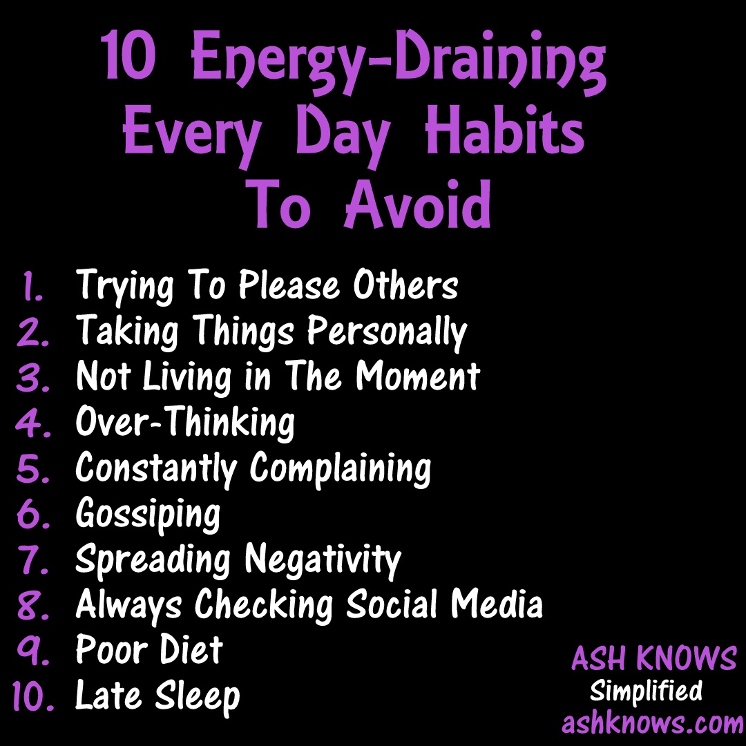 10 Energy Draining Everyday Habits - ASH KNOWS