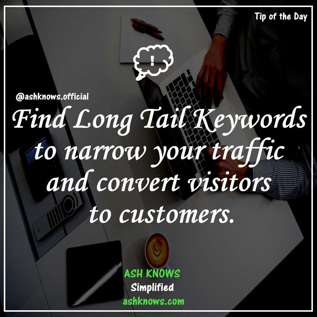 Tip of the Day - Long Tail Keywords - ASH KNOWS