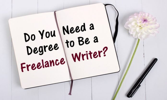 Do you need a degree to be a freelance writer - ASH KNOWS