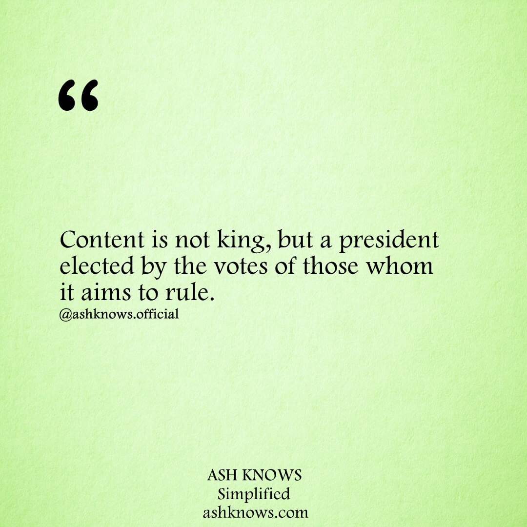 Content is not King - ASH KNOWS