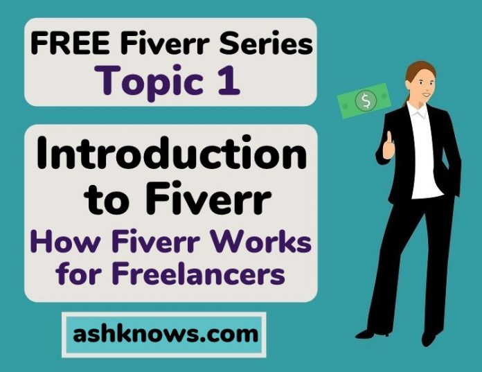 Introduction to Fiverr - How Fiver Works for Freelancers - ASH KNOWS