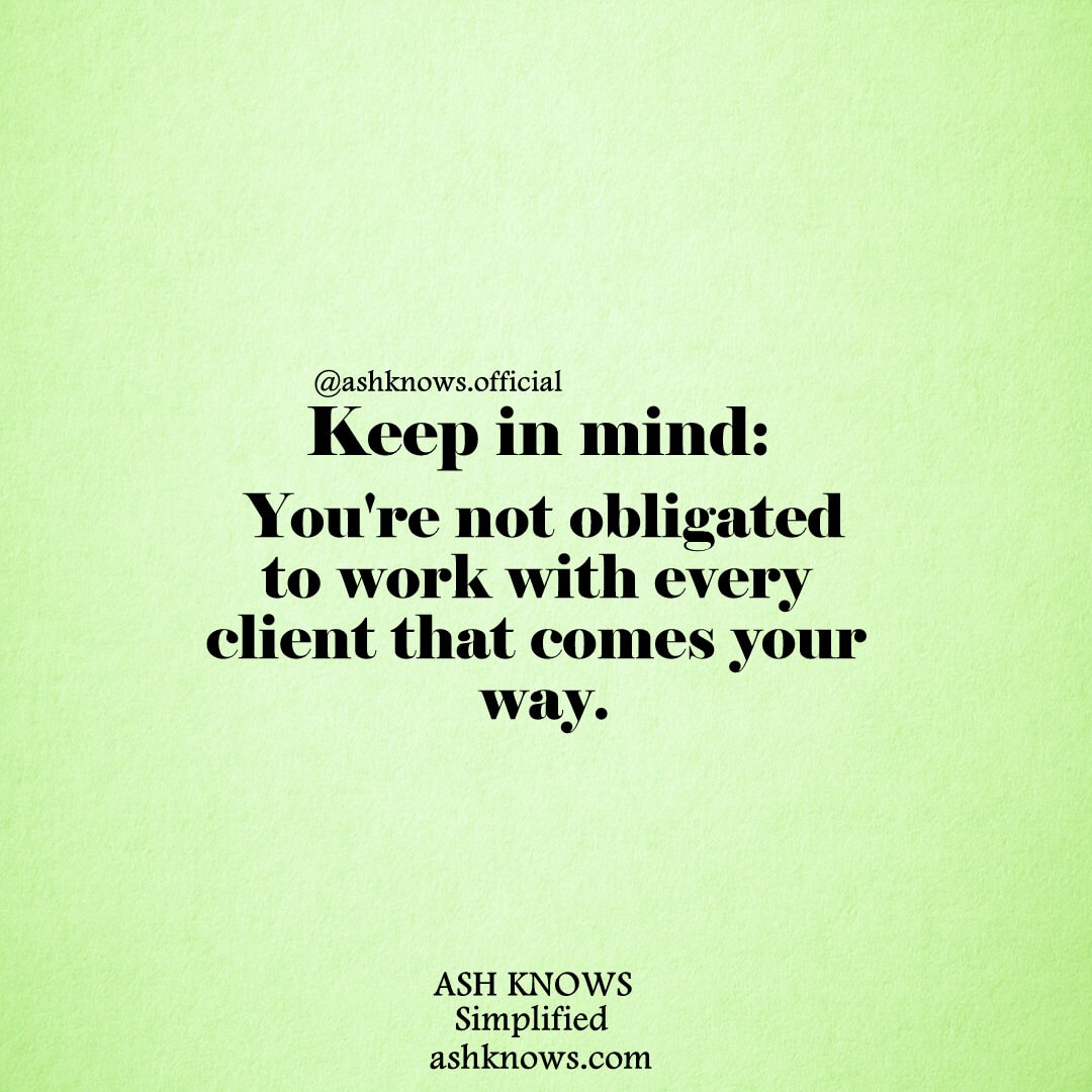 Choose Clients Wisely - ASH KNOWS