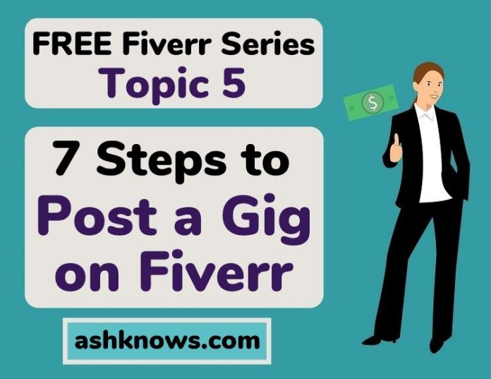 How to Post a Gig on Fiverr in 7 Steps - ASH KNOWS