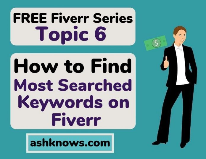 Most Searched Keywords on Fiverr - Keyword Research - ASH KNOWS