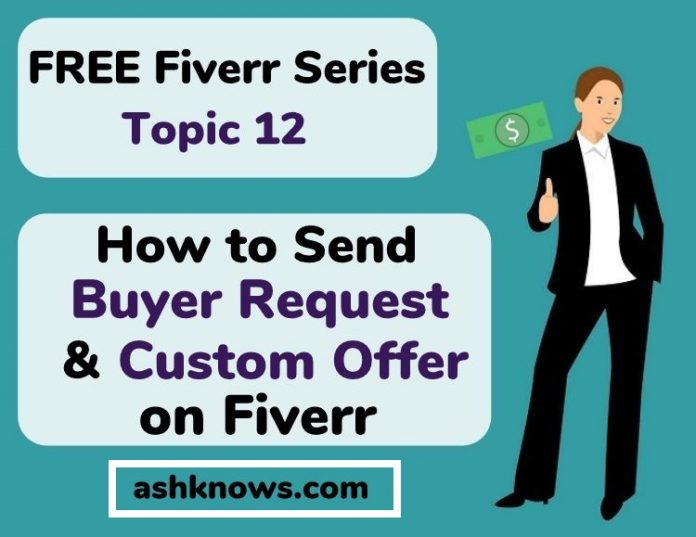 How to Send Buyer Request and Custom Offer on Fiverr - ASH KNOWS